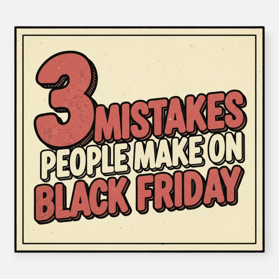 3 mistakes people make on Black Friday